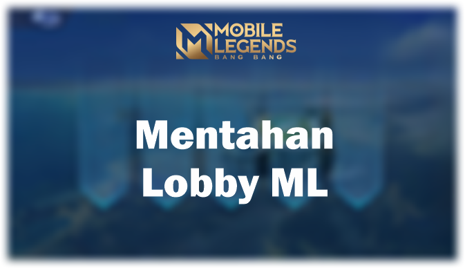 mentahan lobby ML